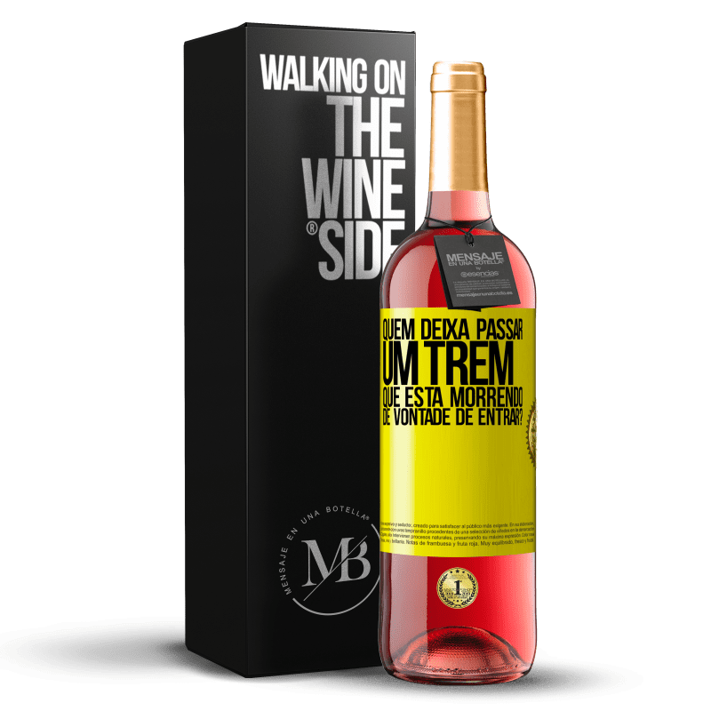 29,95 € Envio grátis | Vinho rosé Edição ROSÉ quem deixa passar um trem que está morrendo de vontade de entrar? Etiqueta Amarela. Etiqueta personalizável Vinho jovem Colheita 2025 Tempranillo