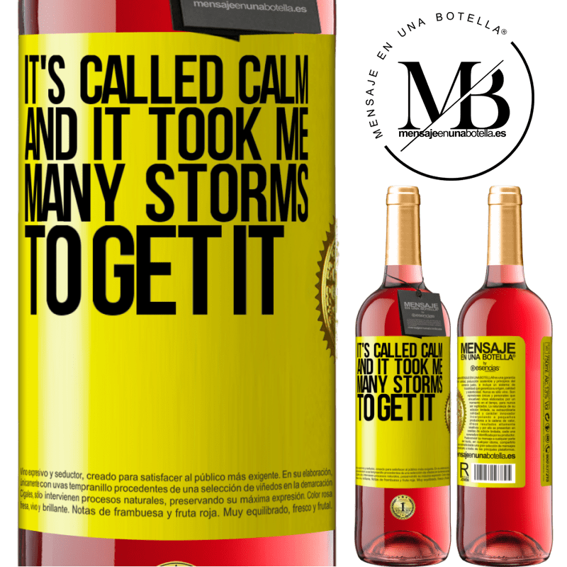 29,95 € Free Shipping | Rosé Wine ROSÉ Edition It's called calm, and it took me many storms to get it Yellow Label. Customizable label Young wine Harvest 2021 Tempranillo