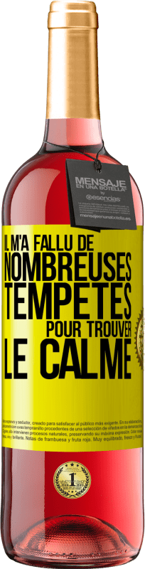 29,95 € | Vin rosé Édition ROSÉ Il m'a fallu de nombreuses tempêtes pour trouver le calme Étiquette Jaune. Étiquette personnalisable Vin jeune Récolte 2024 Tempranillo