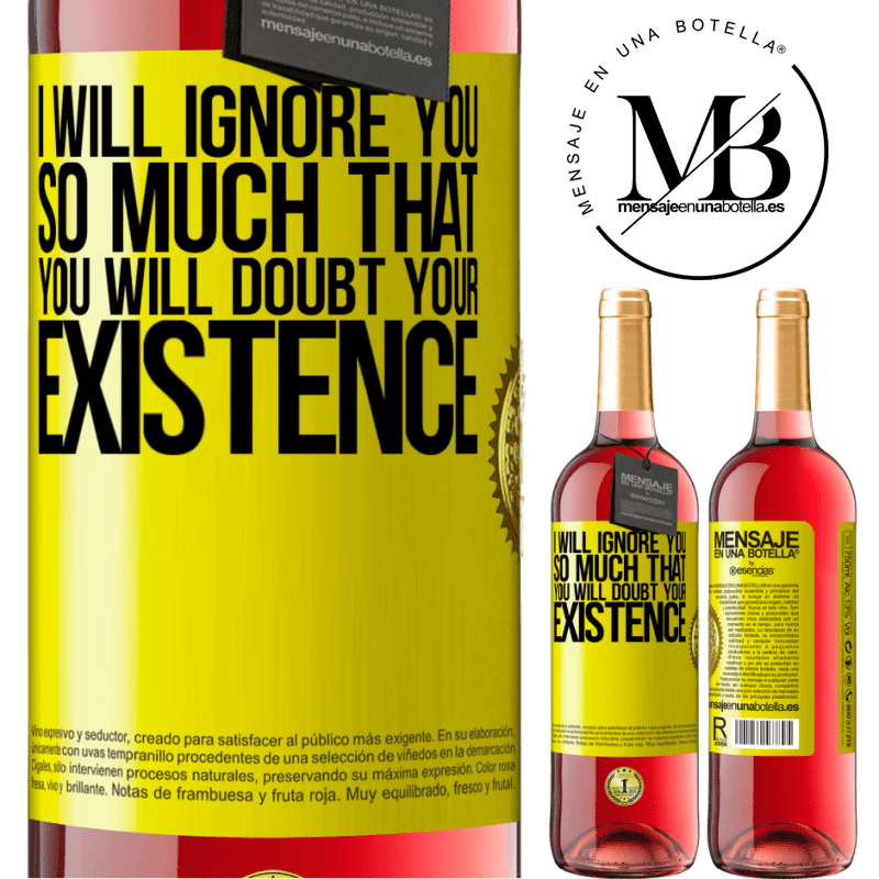 24,95 € Free Shipping | Rosé Wine ROSÉ Edition I will ignore you so much that you will doubt your existence Yellow Label. Customizable label Young wine Harvest 2021 Tempranillo