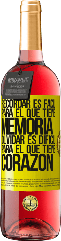 «Recordar es fácil para el que tiene memoria. Olvidar es difícil para el que tiene corazón» Edición ROSÉ