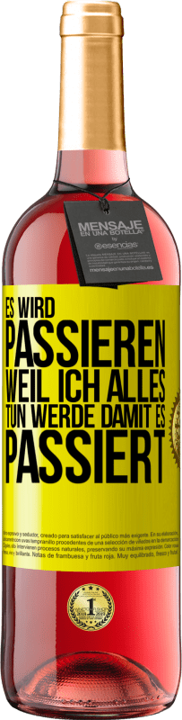 29,95 € Kostenloser Versand | Roséwein ROSÉ Ausgabe Es wird passieren, weil ich alles tun werde, damit es passiert Gelbes Etikett. Anpassbares Etikett Junger Wein Ernte 2024 Tempranillo