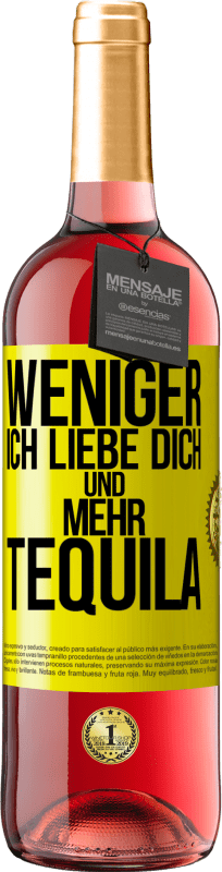 29,95 € | Roséwein ROSÉ Ausgabe Weniger Ich liebe dich und mehr Tequila Gelbes Etikett. Anpassbares Etikett Junger Wein Ernte 2023 Tempranillo