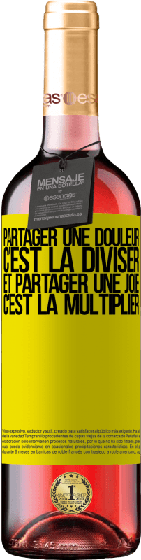 «Partager une douleur, c'est la diviser et partager une joie, c'est la multiplier» Édition ROSÉ