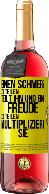 29,95 € Kostenloser Versand | Roséwein ROSÉ Ausgabe Einen Schmerz zu teilen, teilt ihn und eine Freude zu teilen, multipliziert sie Gelbes Etikett. Anpassbares Etikett Junger Wein Ernte 2025 Tempranillo