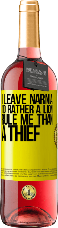 29,95 € | Rosé Wine ROSÉ Edition I leave Narnia. I'd rather a lion rule me than a thief Yellow Label. Customizable label Young wine Harvest 2023 Tempranillo