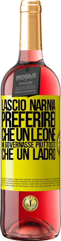 29,95 € | Vino rosato Edizione ROSÉ Lascio Narnia. Preferirei che un leone mi governasse piuttosto che un ladro Etichetta Gialla. Etichetta personalizzabile Vino giovane Raccogliere 2024 Tempranillo