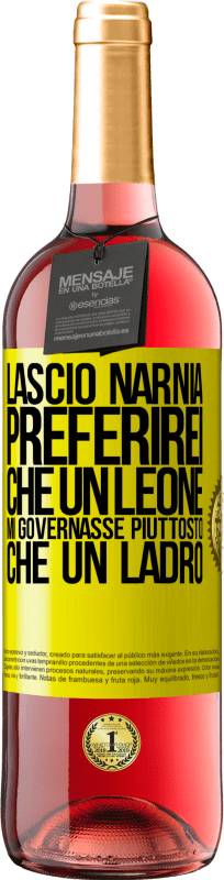 29,95 € | Vino rosato Edizione ROSÉ Lascio Narnia. Preferirei che un leone mi governasse piuttosto che un ladro Etichetta Gialla. Etichetta personalizzabile Vino giovane Raccogliere 2025 Tempranillo