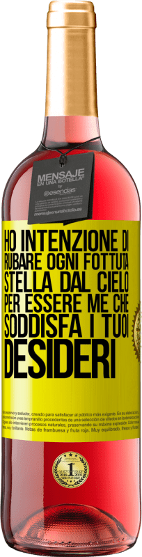 29,95 € | Vino rosato Edizione ROSÉ Ho intenzione di rubare ogni fottuta stella dal cielo per essere me che soddisfa i tuoi desideri Etichetta Gialla. Etichetta personalizzabile Vino giovane Raccogliere 2024 Tempranillo