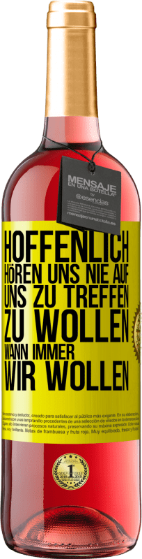 29,95 € | Roséwein ROSÉ Ausgabe Hoffenlich hören uns nie auf, uns zu treffen zu wollen wann immer wir wollen Gelbes Etikett. Anpassbares Etikett Junger Wein Ernte 2024 Tempranillo