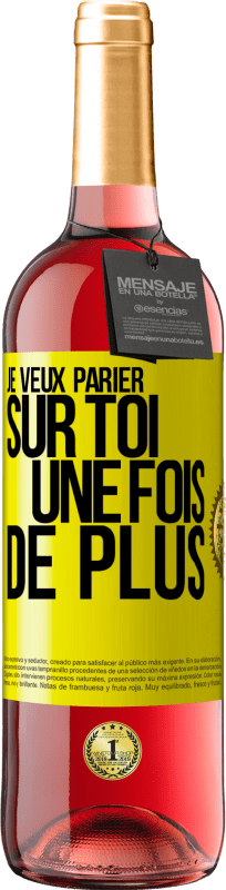 29,95 € | Vin rosé Édition ROSÉ Je veux parier sur toi une fois de plus Étiquette Jaune. Étiquette personnalisable Vin jeune Récolte 2024 Tempranillo