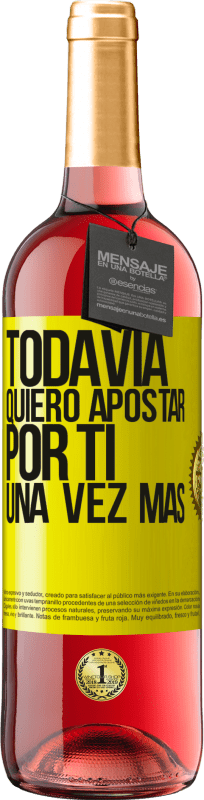 29,95 € Envío gratis | Vino Rosado Edición ROSÉ Todavía quiero apostar por ti una vez más Etiqueta Amarilla. Etiqueta personalizable Vino joven Cosecha 2025 Tempranillo