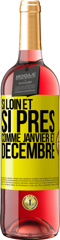 29,95 € | Vin rosé Édition ROSÉ Si loin et si près, comme janvier et décembre Étiquette Jaune. Étiquette personnalisable Vin jeune Récolte 2024 Tempranillo