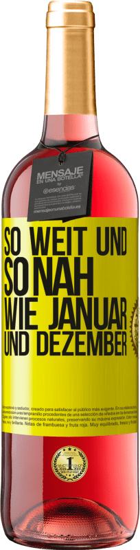 «So weit und so nah wie Januar und Dezember» ROSÉ Ausgabe