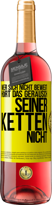 29,95 € | Roséwein ROSÉ Ausgabe Wer sich nicht bewegt, hört das Geräusch seiner Ketten nicht Gelbes Etikett. Anpassbares Etikett Junger Wein Ernte 2025 Tempranillo