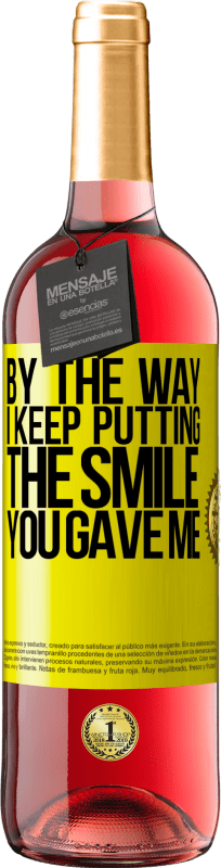 29,95 € Free Shipping | Rosé Wine ROSÉ Edition By the way, I keep putting the smile you gave me Yellow Label. Customizable label Young wine Harvest 2025 Tempranillo