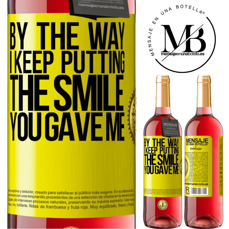 24,95 € Free Shipping | Rosé Wine ROSÉ Edition By the way, I keep putting the smile you gave me Yellow Label. Customizable label Young wine Harvest 2021 Tempranillo