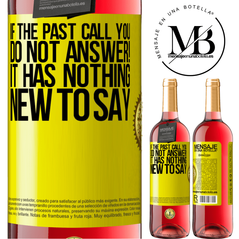 29,95 € Free Shipping | Rosé Wine ROSÉ Edition If the past call you, do not answer! It has nothing new to say Yellow Label. Customizable label Young wine Harvest 2021 Tempranillo