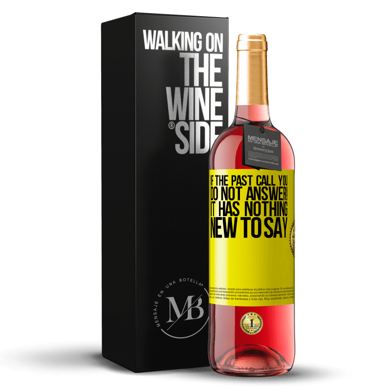 29,95 € Free Shipping | Rosé Wine ROSÉ Edition If the past call you, do not answer! It has nothing new to say Yellow Label. Customizable label Young wine Harvest 2023 Tempranillo