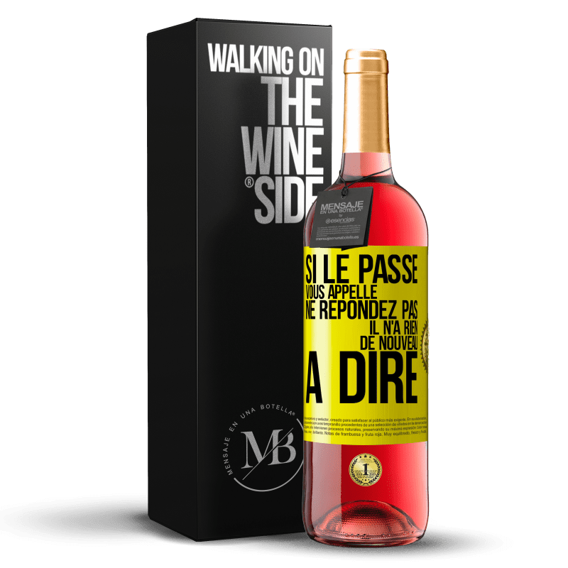 29,95 € Envoi gratuit | Vin rosé Édition ROSÉ Si le passé vous appelle ne répondez pas. Il n'a rien de nouveau à dire Étiquette Jaune. Étiquette personnalisable Vin jeune Récolte 2024 Tempranillo