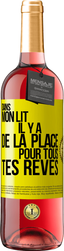 29,95 € | Vin rosé Édition ROSÉ Dans mon lit il y a de la place pour tous tes rêves Étiquette Jaune. Étiquette personnalisable Vin jeune Récolte 2025 Tempranillo