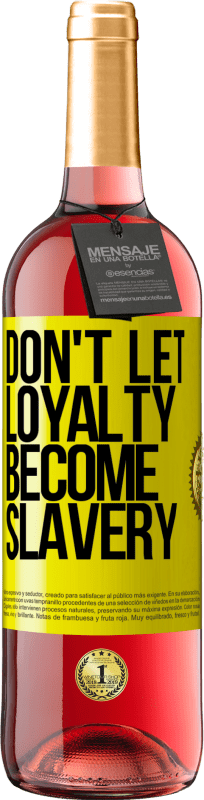 29,95 € Free Shipping | Rosé Wine ROSÉ Edition Don't let loyalty become slavery Yellow Label. Customizable label Young wine Harvest 2025 Tempranillo