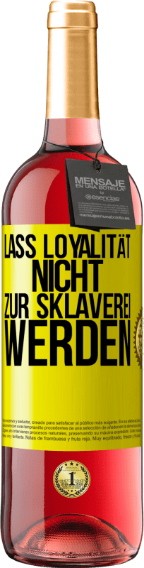 29,95 € Kostenloser Versand | Roséwein ROSÉ Ausgabe Lass Loyalität nicht zur Sklaverei werden Gelbes Etikett. Anpassbares Etikett Junger Wein Ernte 2025 Tempranillo