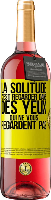 29,95 € Envoi gratuit | Vin rosé Édition ROSÉ La solitude c'est regarder dans des yeux qui ne vous regardent pas Étiquette Jaune. Étiquette personnalisable Vin jeune Récolte 2023 Tempranillo