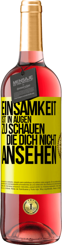 29,95 € Kostenloser Versand | Roséwein ROSÉ Ausgabe Einsamkeit ist, in Augen zu schauen, die dich nicht ansehen Gelbes Etikett. Anpassbares Etikett Junger Wein Ernte 2025 Tempranillo