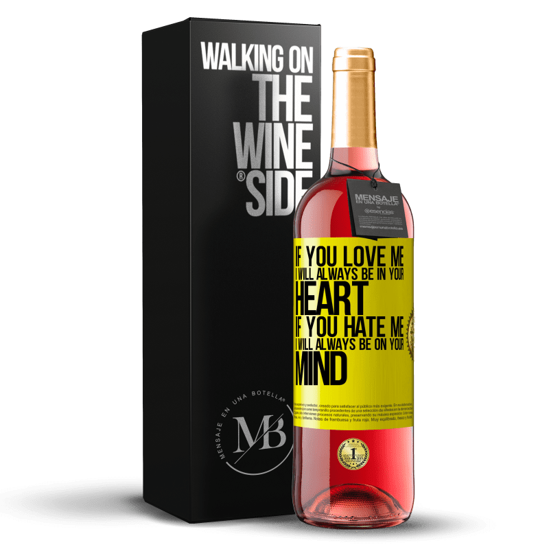 29,95 € Free Shipping | Rosé Wine ROSÉ Edition If you love me, I will always be in your heart. If you hate me, I will always be on your mind Yellow Label. Customizable label Young wine Harvest 2024 Tempranillo