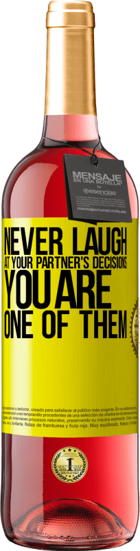 29,95 € Free Shipping | Rosé Wine ROSÉ Edition Never laugh at your partner's decisions. You are one of them Yellow Label. Customizable label Young wine Harvest 2022 Tempranillo