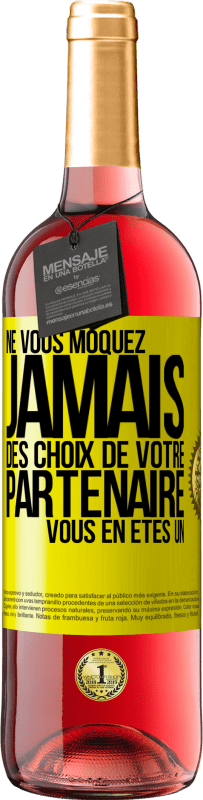 29,95 € | Vin rosé Édition ROSÉ Ne vous moquez jamais des choix de votre partenaire. Vous en êtes un Étiquette Jaune. Étiquette personnalisable Vin jeune Récolte 2024 Tempranillo