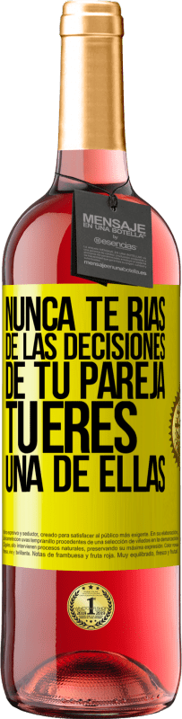 «Nunca te rías de las decisiones de tu pareja. Tú eres una de ellas» Edición ROSÉ