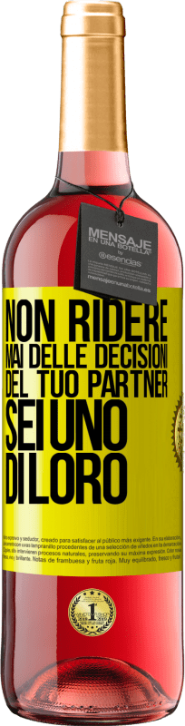 29,95 € | Vino rosato Edizione ROSÉ Non ridere mai delle decisioni del tuo partner. Sei uno di loro Etichetta Gialla. Etichetta personalizzabile Vino giovane Raccogliere 2024 Tempranillo