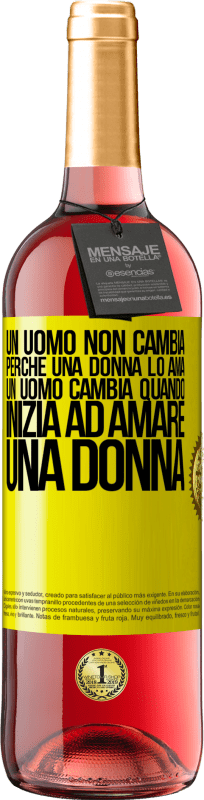 29,95 € | Vino rosato Edizione ROSÉ Un uomo non cambia perché una donna lo ama. Un uomo cambia quando inizia ad amare una donna Etichetta Gialla. Etichetta personalizzabile Vino giovane Raccogliere 2023 Tempranillo