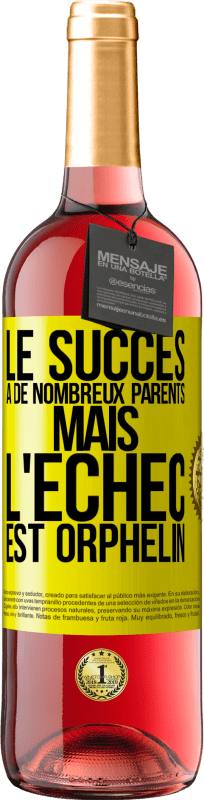 «Le succès a de nombreux parents mais l'échec est orphelin» Édition ROSÉ