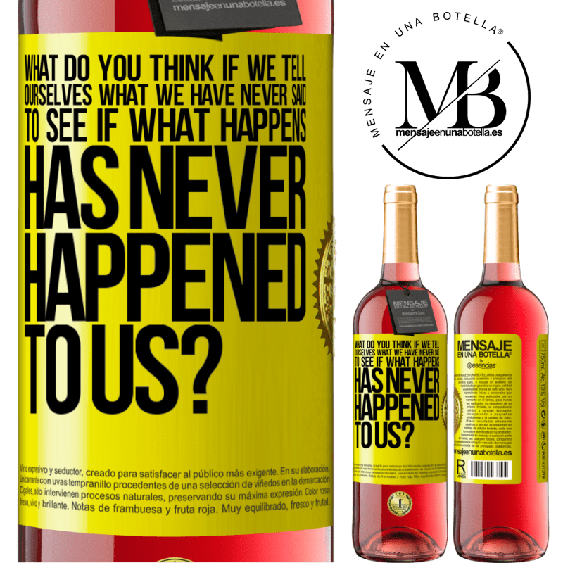 29,95 € Free Shipping | Rosé Wine ROSÉ Edition what do you think if we tell ourselves what we have never said, to see if what happens has never happened to us? Yellow Label. Customizable label Young wine Harvest 2021 Tempranillo