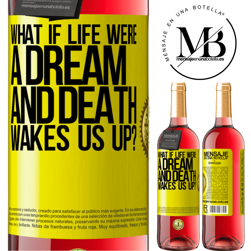 29,95 € Free Shipping | Rosé Wine ROSÉ Edition what if life were a dream and death wakes us up? Yellow Label. Customizable label Young wine Harvest 2021 Tempranillo