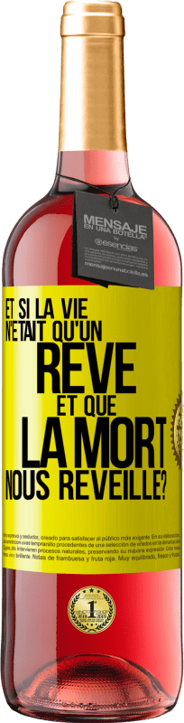 Envoi gratuit | Vin rosé Édition ROSÉ Et si la vie n'était qu'un rêve et que la mort nous réveille? Étiquette Jaune. Étiquette personnalisable Vin jeune Récolte 2025 Tempranillo