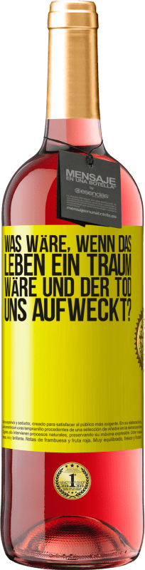 29,95 € | Roséwein ROSÉ Ausgabe was wäre, wenn das Leben ein Traum wäre und der Tod uns aufweckt? Gelbes Etikett. Anpassbares Etikett Junger Wein Ernte 2024 Tempranillo