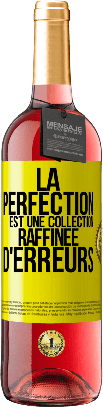 «La perfection est une collection raffinée d'erreurs» Édition ROSÉ