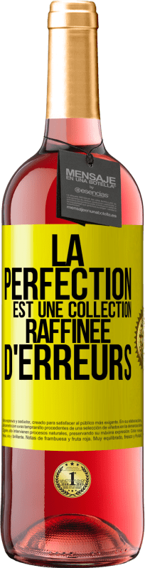 29,95 € | Vin rosé Édition ROSÉ La perfection est une collection raffinée d'erreurs Étiquette Jaune. Étiquette personnalisable Vin jeune Récolte 2024 Tempranillo