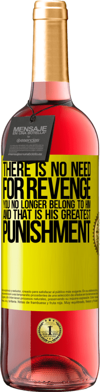 29,95 € | Rosé Wine ROSÉ Edition There is no need for revenge. You no longer belong to him and that is his greatest punishment Yellow Label. Customizable label Young wine Harvest 2023 Tempranillo