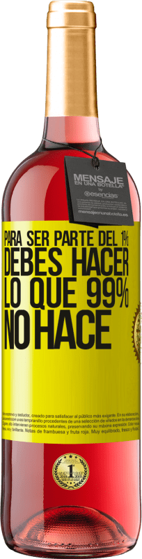 29,95 € Envío gratis | Vino Rosado Edición ROSÉ Para ser parte del 1% debes hacer lo que 99% no hace Etiqueta Amarilla. Etiqueta personalizable Vino joven Cosecha 2025 Tempranillo
