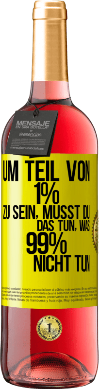 29,95 € | Roséwein ROSÉ Ausgabe Um Teil von 1% zu sein, musst du das tun, was 99% nicht tun Gelbes Etikett. Anpassbares Etikett Junger Wein Ernte 2024 Tempranillo