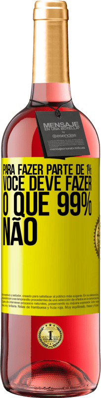 29,95 € Envio grátis | Vinho rosé Edição ROSÉ Para fazer parte de 1%, você deve fazer o que 99% não Etiqueta Amarela. Etiqueta personalizável Vinho jovem Colheita 2025 Tempranillo