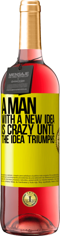 29,95 € | Rosé Wine ROSÉ Edition A man with a new idea is crazy until the idea triumphs Yellow Label. Customizable label Young wine Harvest 2023 Tempranillo