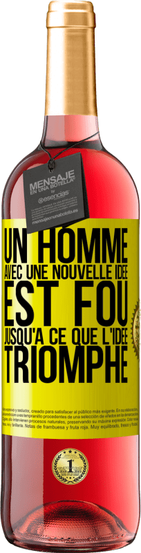 29,95 € Envoi gratuit | Vin rosé Édition ROSÉ Un homme avec une nouvelle idée est fou jusqu'à ce que l'idée triomphe Étiquette Jaune. Étiquette personnalisable Vin jeune Récolte 2025 Tempranillo
