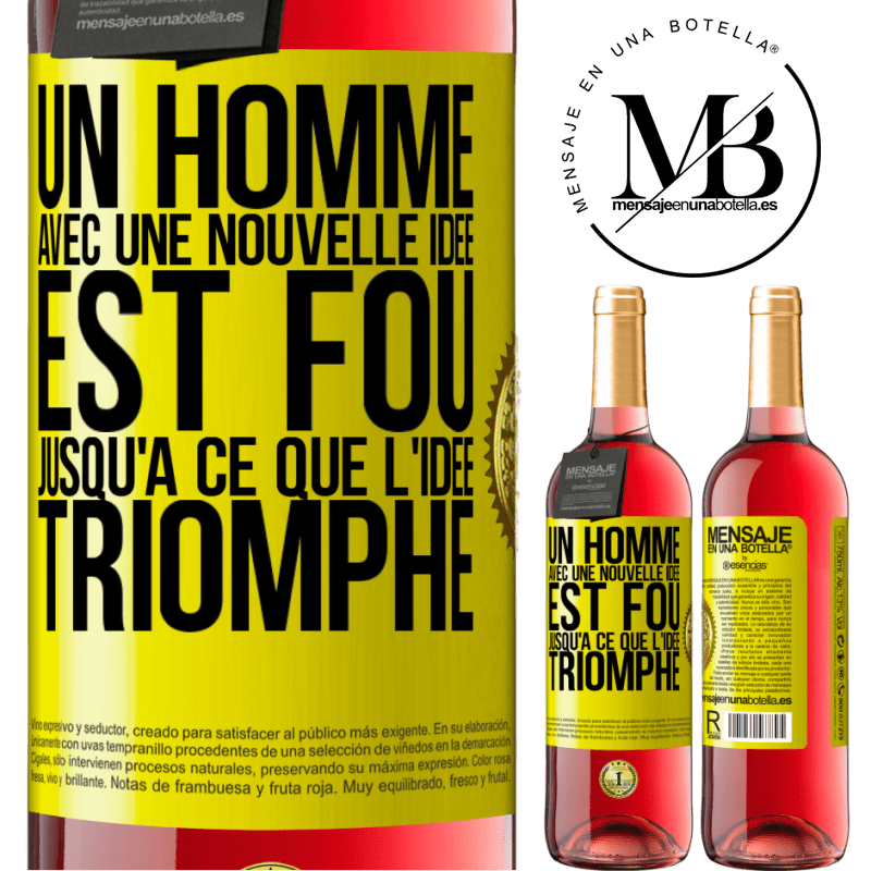 29,95 € Envoi gratuit | Vin rosé Édition ROSÉ Un homme avec une nouvelle idée est fou jusqu'à ce que l'idée triomphe Étiquette Jaune. Étiquette personnalisable Vin jeune Récolte 2024 Tempranillo