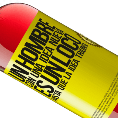 Expresiones Únicas y Personales. «Un hombre con una idea nueva es un loco hasta que la idea triunfa» Edición ROSÉ